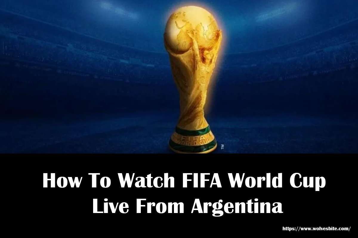 Watch FIFA World Cup Live online From Argentina
