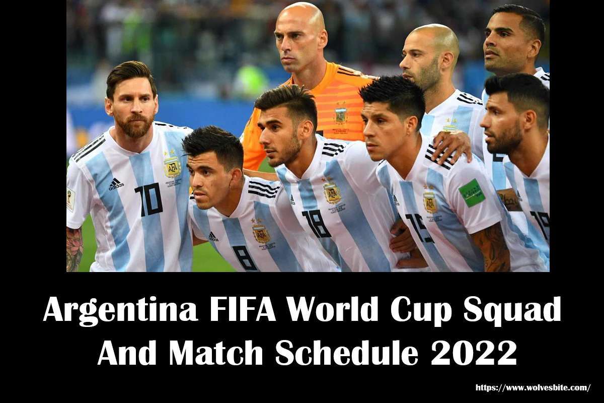 Argentina FIFA World Cup Squad And Match Squad Schedule 2022