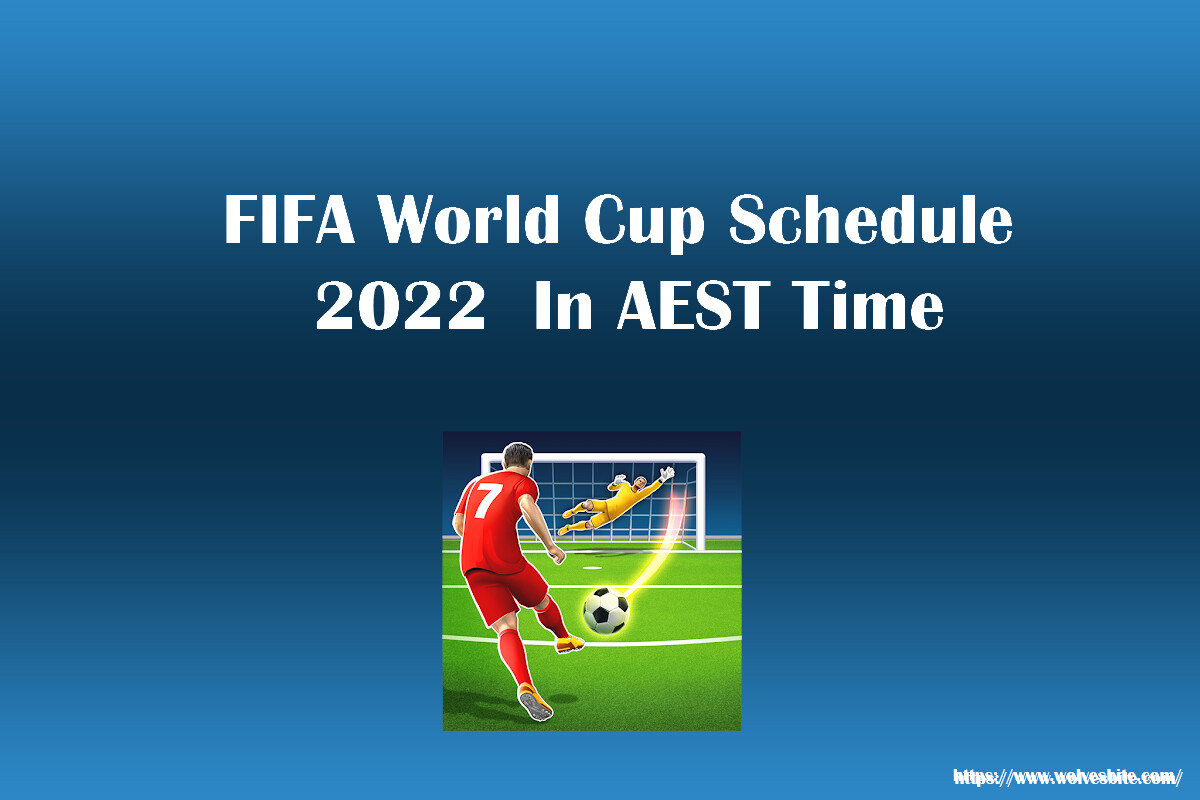 FIFA World Cup Schedule 2022 In AEST Time