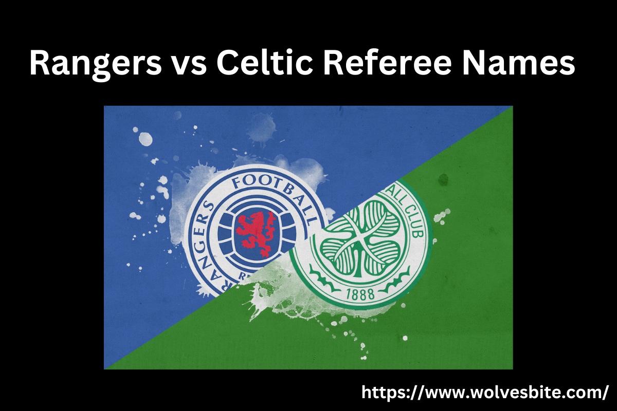 Rangers vs Celtic Referee Names