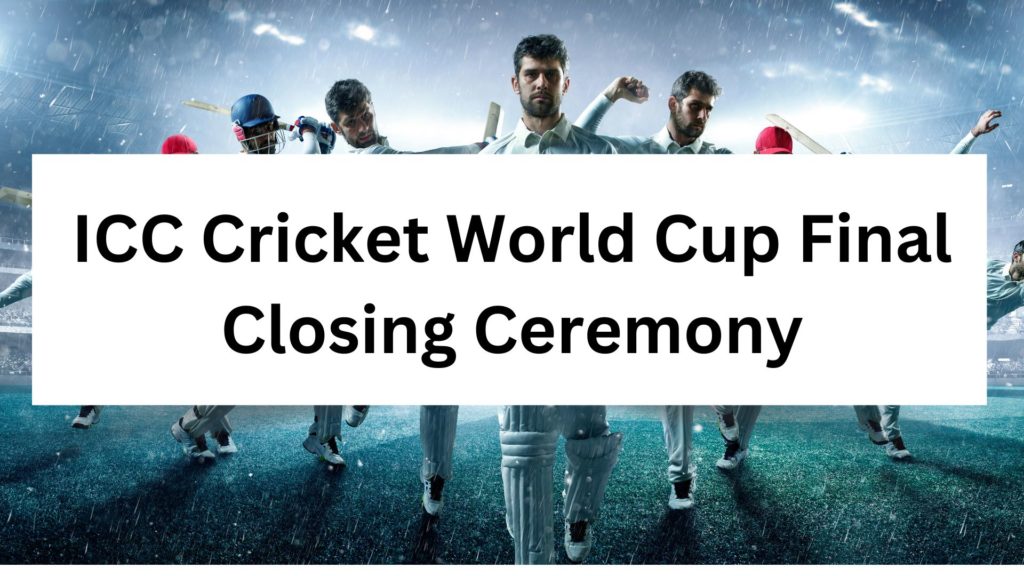 ICC World Cup final closing ceremony