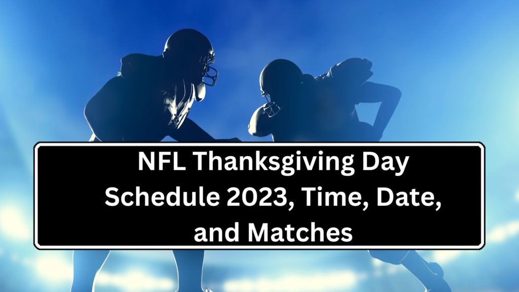 NFL Thanksgiving Day Schedule 2023