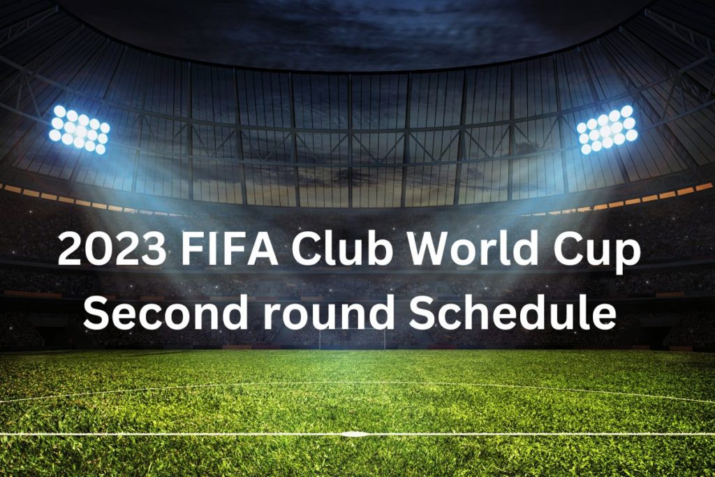 2023 FIFA Club World Cup Second round Schedule