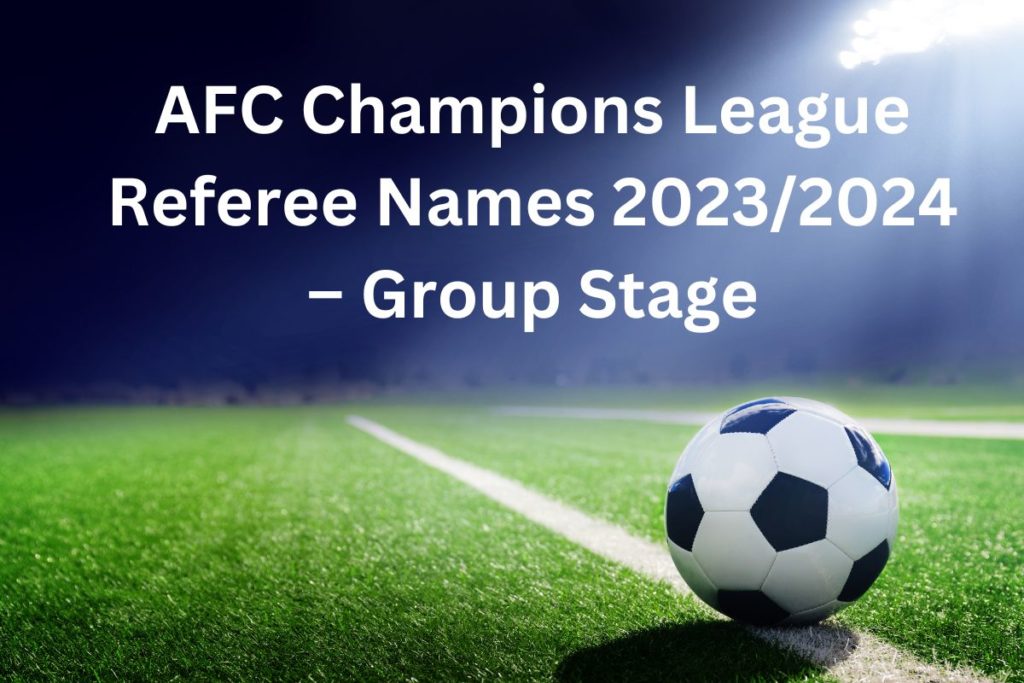 AFC Champions League Referee Names 2023/2024 – Group Stage