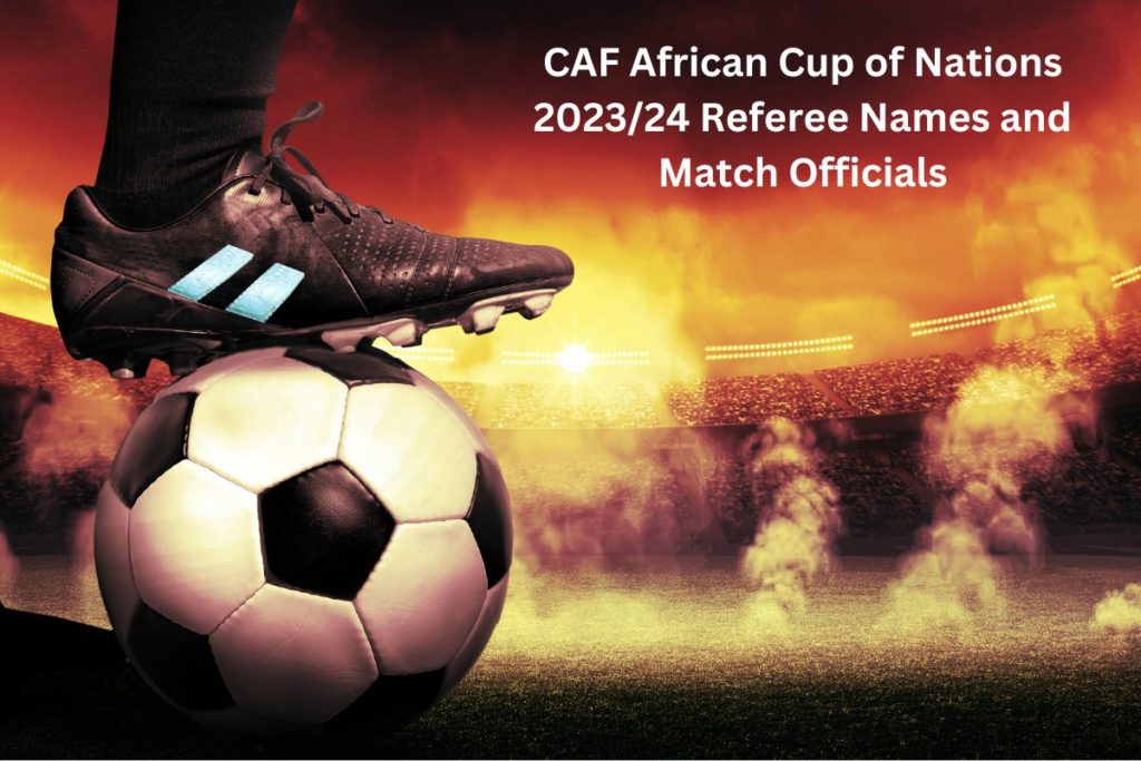 CAF African Cup of Nations 2023/24 Referee Names and Match Officials