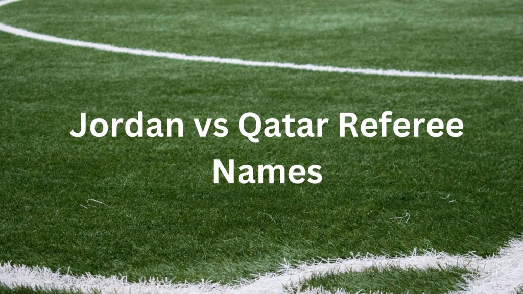 Jordan vs Qatar Referee Names
