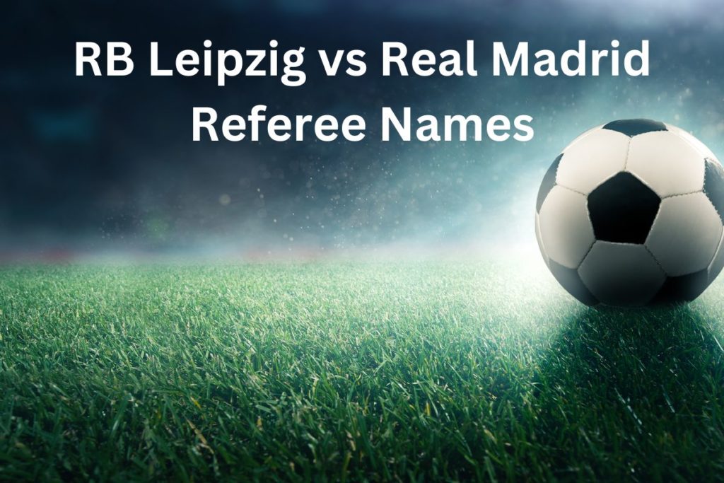 RB Leipzig vs Real Madrid Referee Names