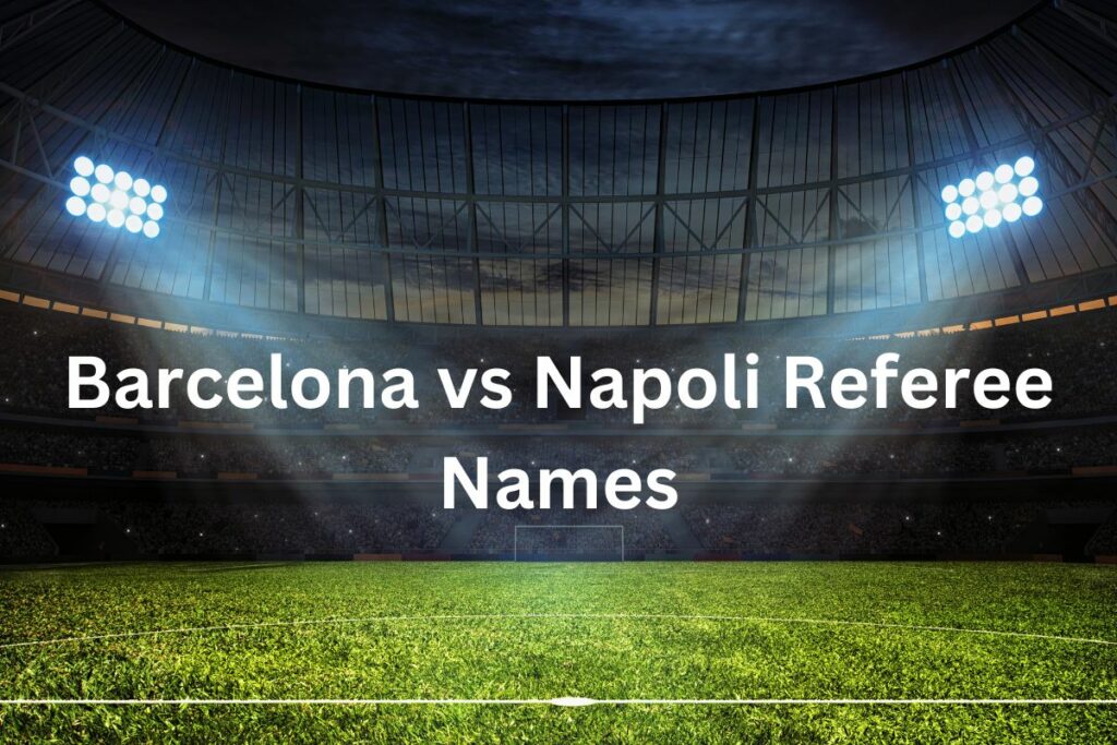 Barcelona vs Napoli Referee Names